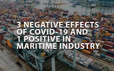 3 NEGATIVE EFFECTS OF COVID-19 AND 1 POSITIVE IN MARITIME INDUSTRY