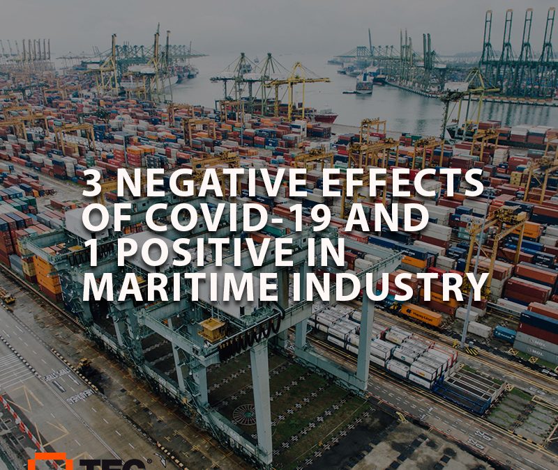 3 NEGATIVE EFFECTS OF COVID-19 AND 1 POSITIVE IN MARITIME INDUSTRY
