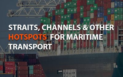 STRAITS, CHANNELS AND OTHER HOTSPOTS FOR MARITIME TRANSPORT