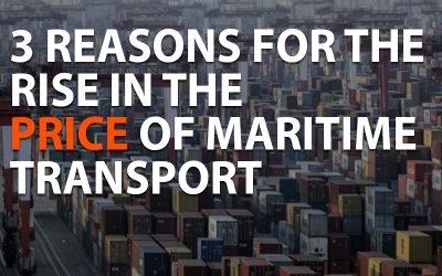 3 REASONS FOR THE RISE IN THE PRICE OF MARITIME TRANSPORT
