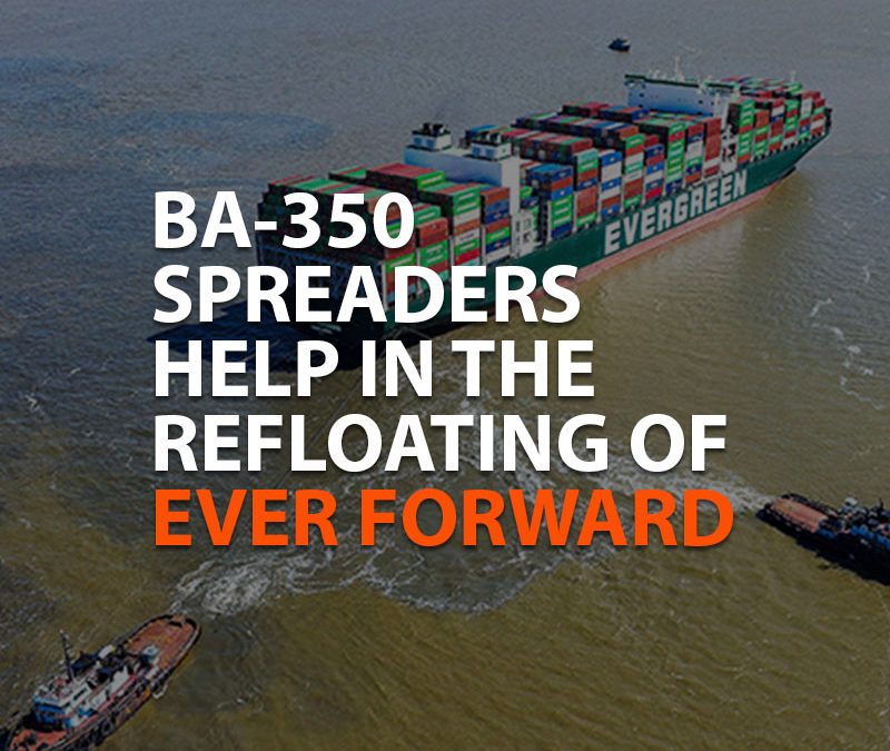 BA-350 SPREADERS HELP IN THE REFLOATING OF EVER FORWARD