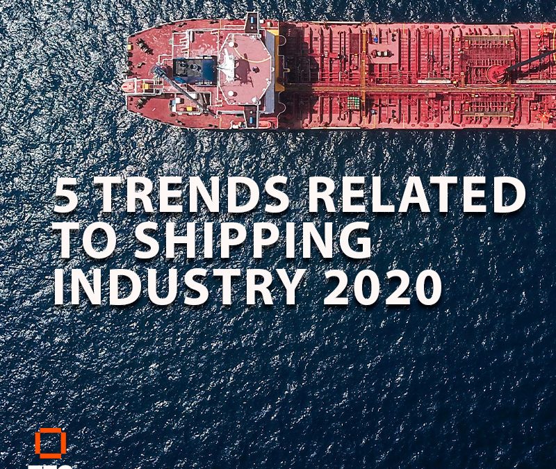 5 trends related to Shipping Industry 2020