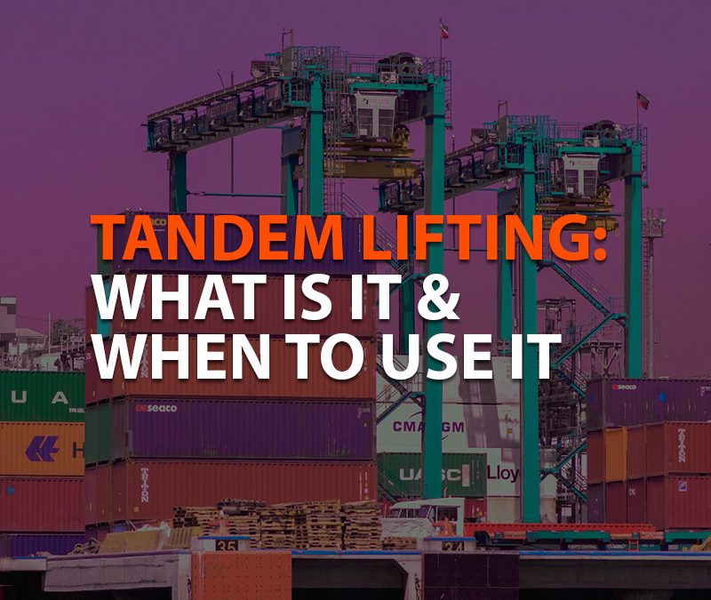 TANDEM LIFTING: WHAT IS IT AND WHEN TO USE IT