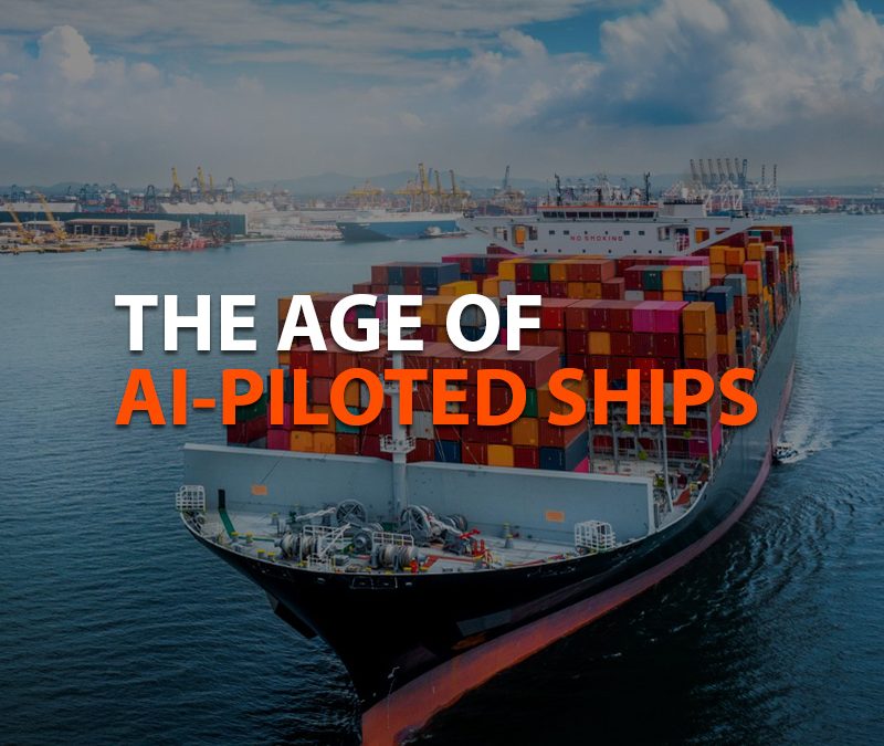 THE AGE OF AI-PILOTED SHIPS