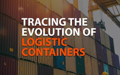 Tracing the Evolution of Logistic Containers: From Shipping Revolution to Global Efficiency