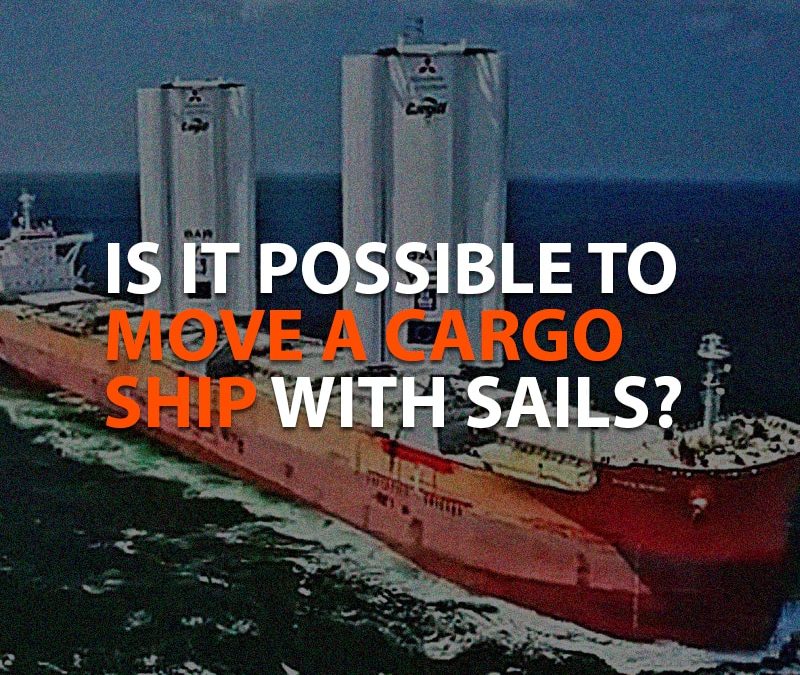 IS IT POSSIBLE TO MOVE A CARGO SHIP WITH SAILS?