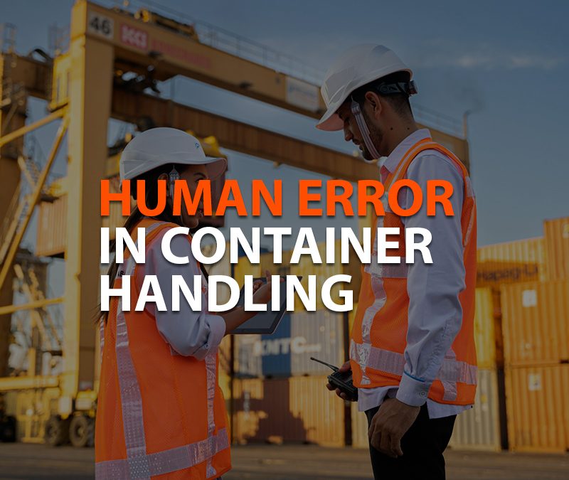 Human Error in Container Handling and How Terminals Reduce It